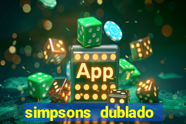 simpsons dublado assistir online